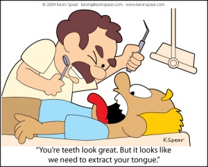 Haha. Nah, my dentist was much nicer than this.